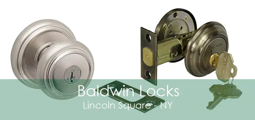 Baldwin Locks Lincoln Square - NY