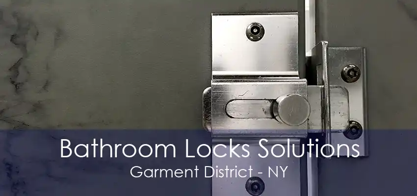 Bathroom Locks Solutions Garment District - NY