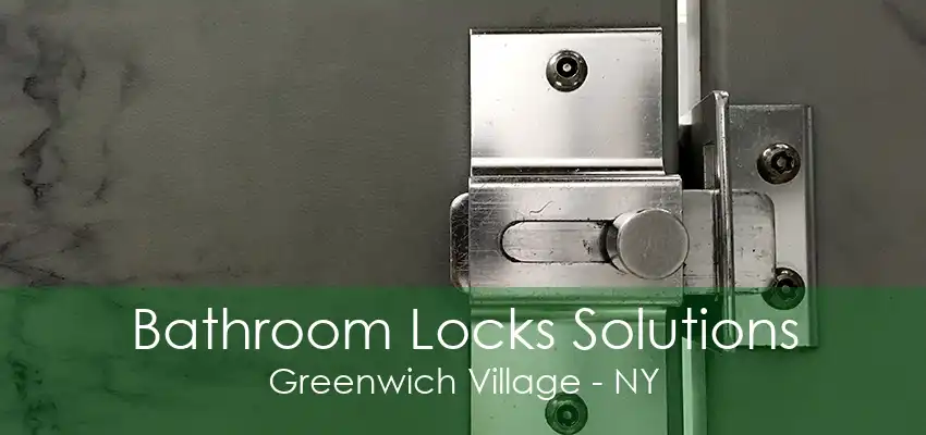 Bathroom Locks Solutions Greenwich Village - NY