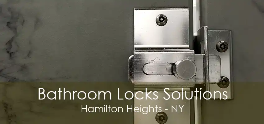 Bathroom Locks Solutions Hamilton Heights - NY