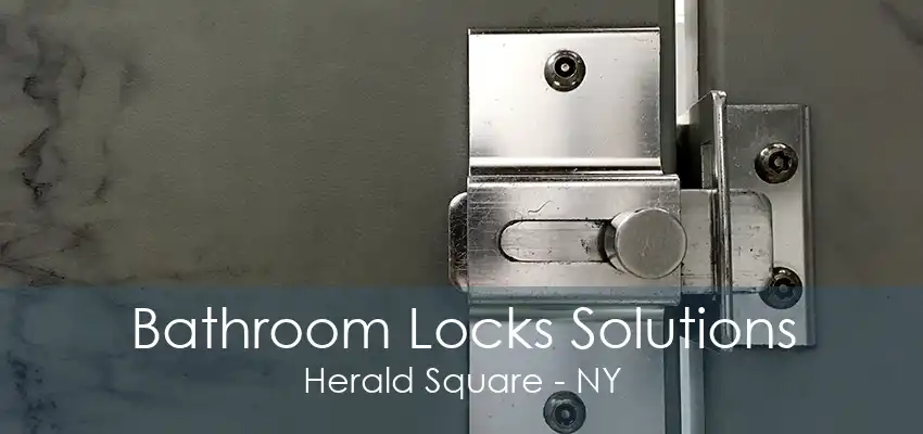 Bathroom Locks Solutions Herald Square - NY