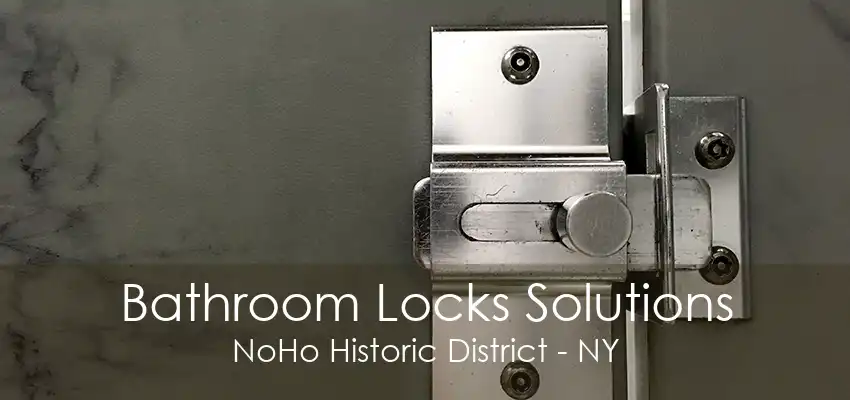 Bathroom Locks Solutions NoHo Historic District - NY