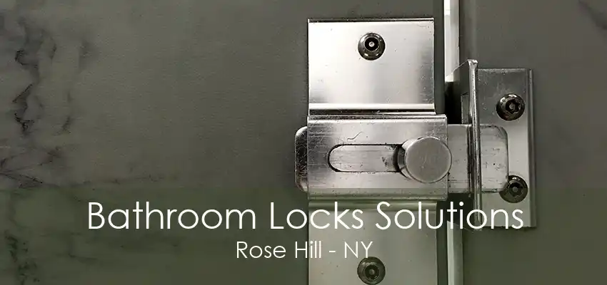 Bathroom Locks Solutions Rose Hill - NY