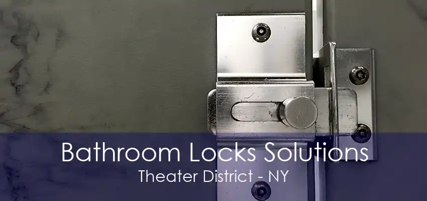 Bathroom Locks Solutions Theater District - NY