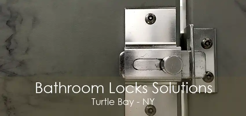 Bathroom Locks Solutions Turtle Bay - NY