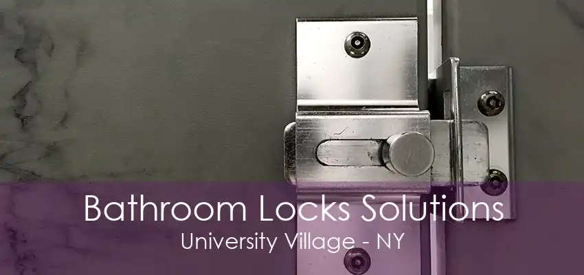 Bathroom Locks Solutions University Village - NY