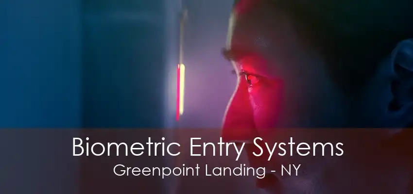 Biometric Entry Systems Greenpoint Landing - NY