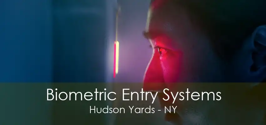 Biometric Entry Systems Hudson Yards - NY