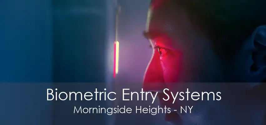 Biometric Entry Systems Morningside Heights - NY