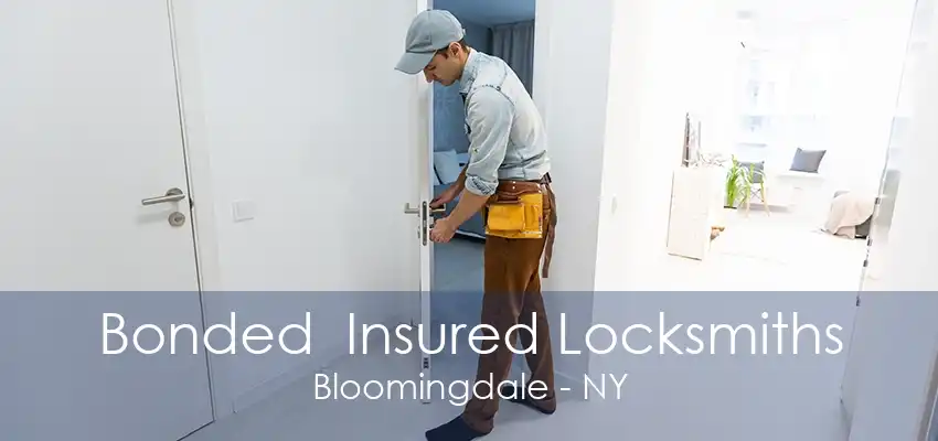 Bonded  Insured Locksmiths Bloomingdale - NY