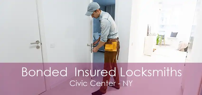 Bonded  Insured Locksmiths Civic Center - NY