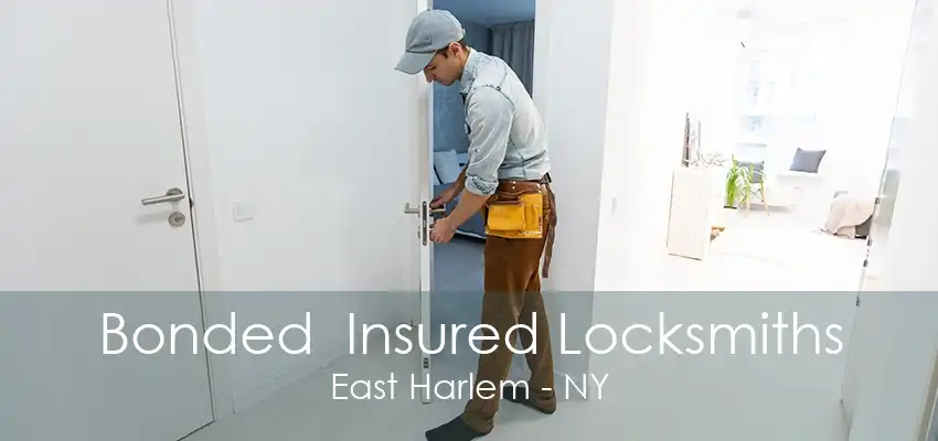 Bonded  Insured Locksmiths East Harlem - NY