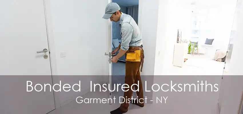 Bonded  Insured Locksmiths Garment District - NY