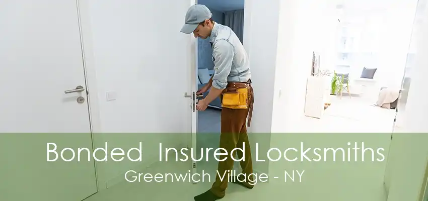 Bonded  Insured Locksmiths Greenwich Village - NY