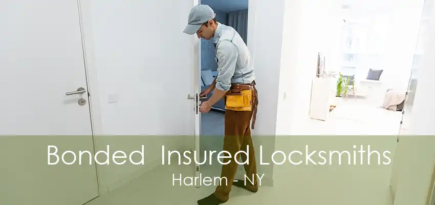 Bonded  Insured Locksmiths Harlem - NY