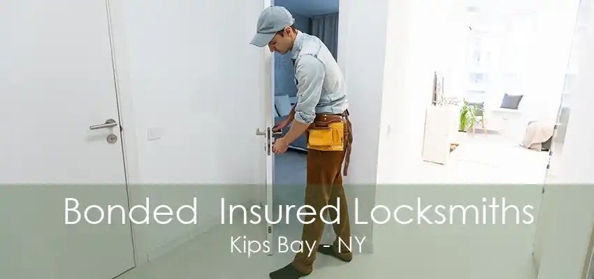 Bonded  Insured Locksmiths Kips Bay - NY