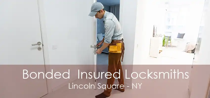 Bonded  Insured Locksmiths Lincoln Square - NY