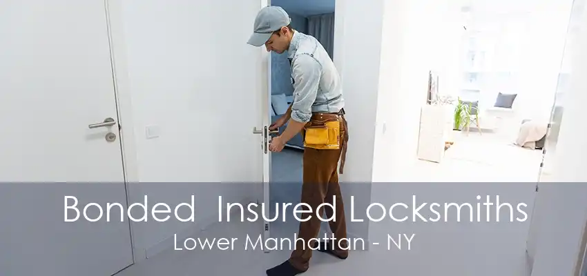 Bonded  Insured Locksmiths Lower Manhattan - NY