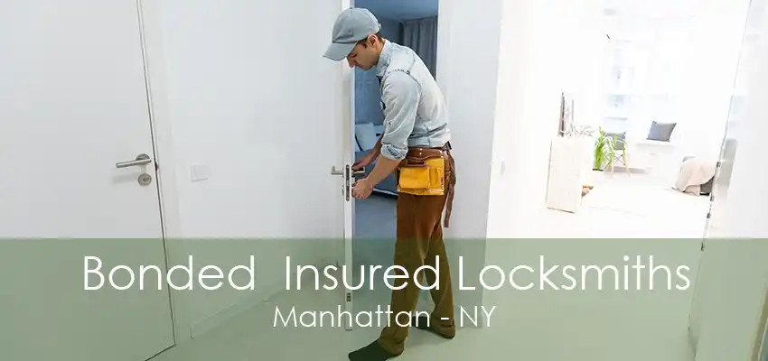 Bonded  Insured Locksmiths Manhattan - NY