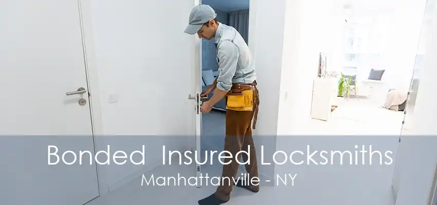 Bonded  Insured Locksmiths Manhattanville - NY