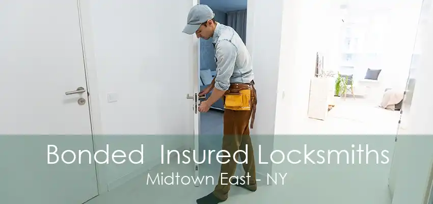 Bonded  Insured Locksmiths Midtown East - NY