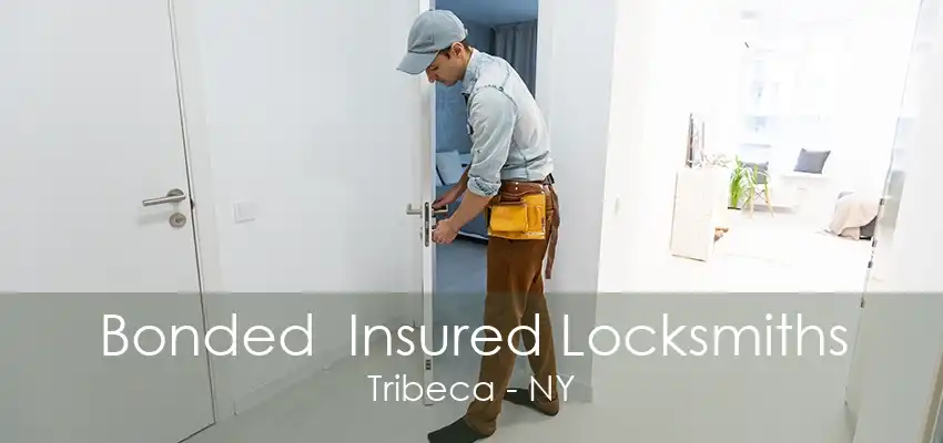 Bonded  Insured Locksmiths Tribeca - NY