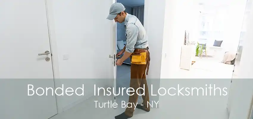 Bonded  Insured Locksmiths Turtle Bay - NY