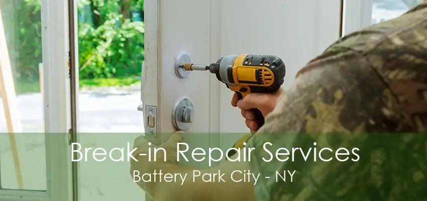 Break-in Repair Services Battery Park City - NY