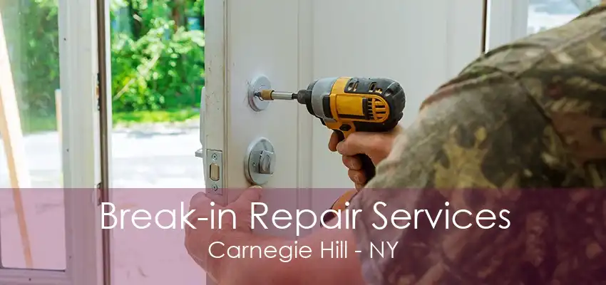 Break-in Repair Services Carnegie Hill - NY