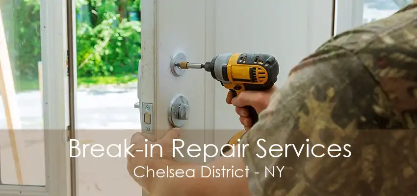 Break-in Repair Services Chelsea District - NY