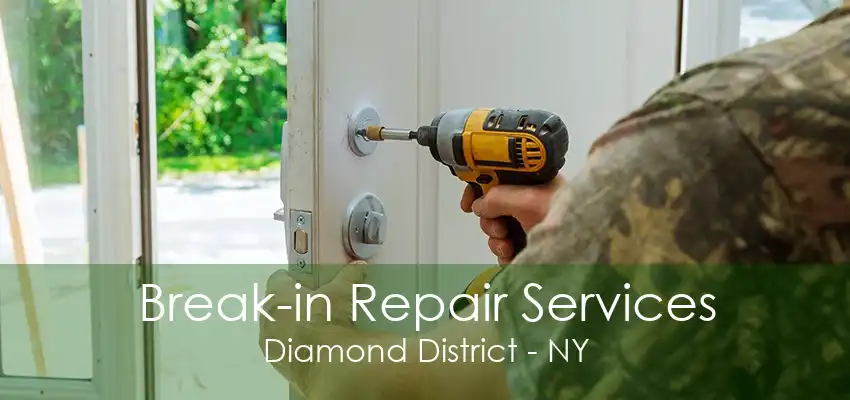 Break-in Repair Services Diamond District - NY