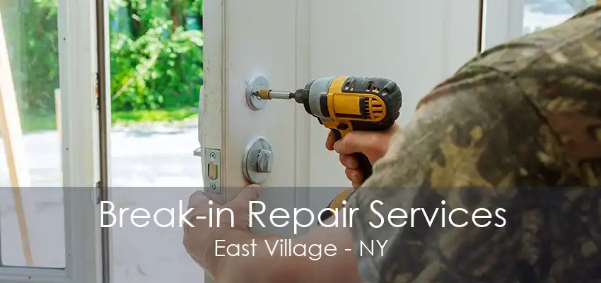 Break-in Repair Services East Village - NY