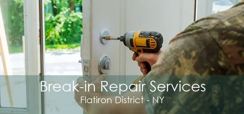 Break-in Repair Services Flatiron District - NY