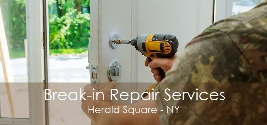 Break-in Repair Services Herald Square - NY