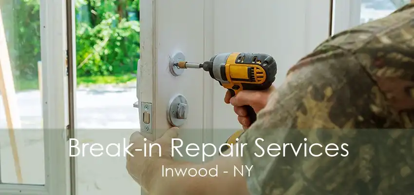 Break-in Repair Services Inwood - NY