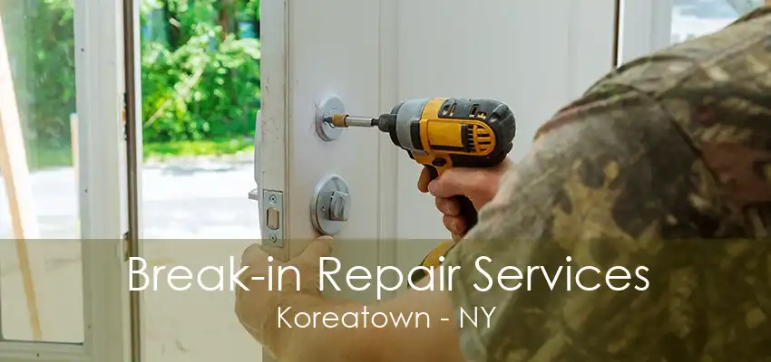 Break-in Repair Services Koreatown - NY