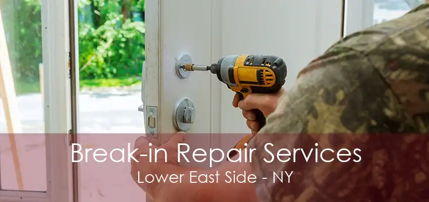 Break-in Repair Services Lower East Side - NY