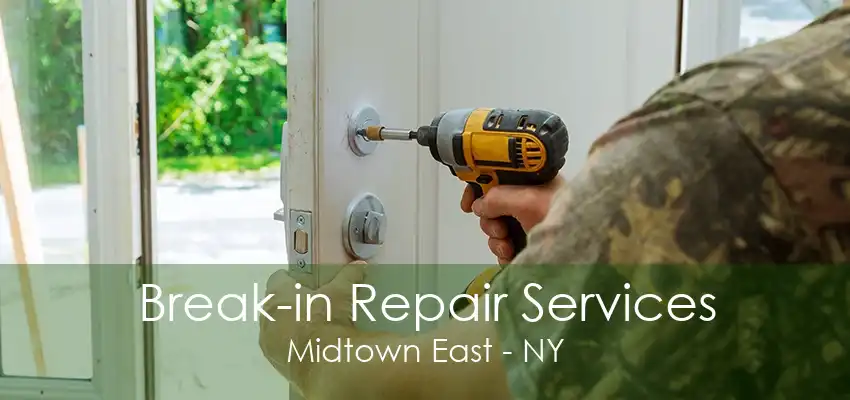 Break-in Repair Services Midtown East - NY