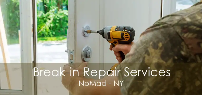 Break-in Repair Services NoMad - NY