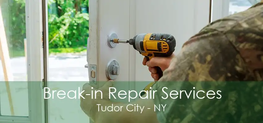 Break-in Repair Services Tudor City - NY