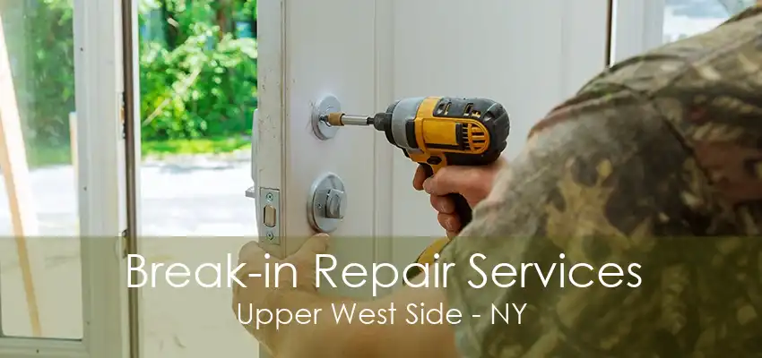 Break-in Repair Services Upper West Side - NY