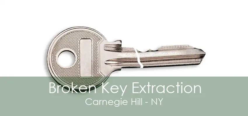 Broken Key Extraction Carnegie Hill - NY