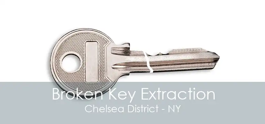 Broken Key Extraction Chelsea District - NY