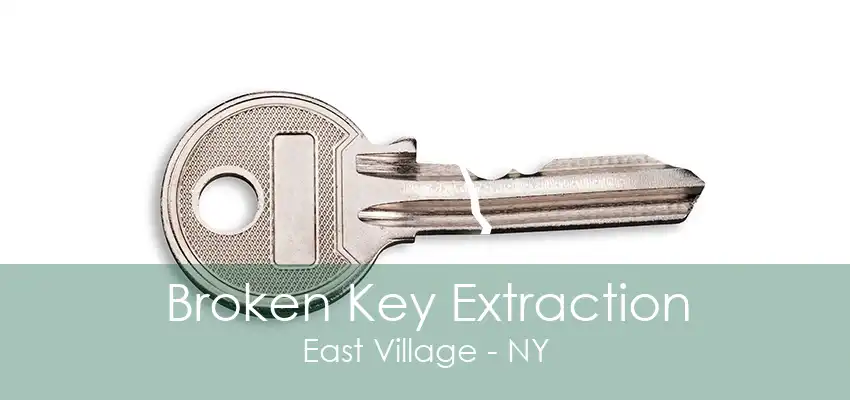 Broken Key Extraction East Village - NY