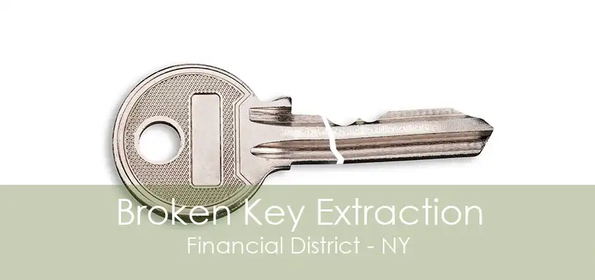 Broken Key Extraction Financial District - NY