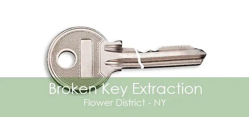 Broken Key Extraction Flower District - NY