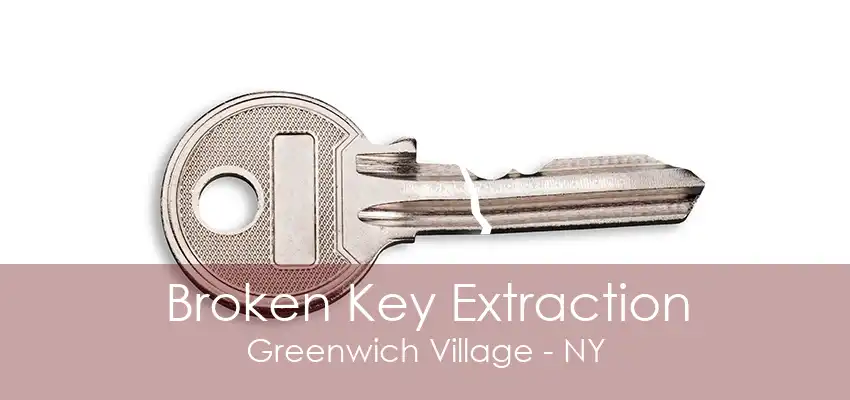 Broken Key Extraction Greenwich Village - NY