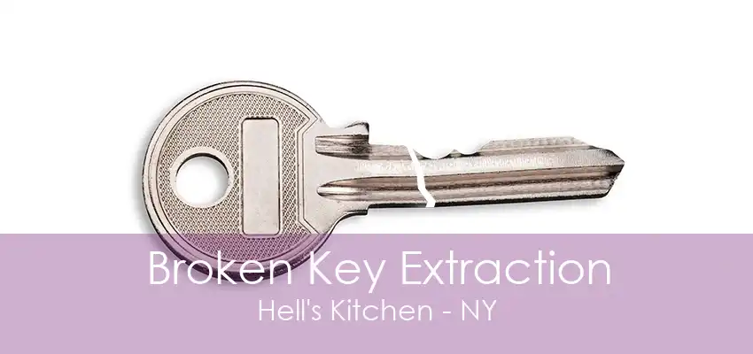 Broken Key Extraction Hell's Kitchen - NY