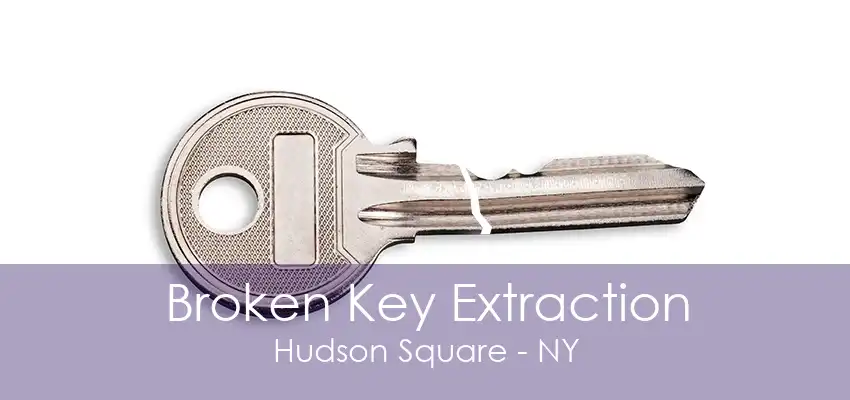 Broken Key Extraction Hudson Square - NY