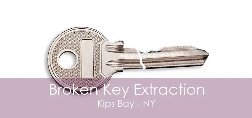 Broken Key Extraction Kips Bay - NY